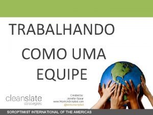 TRABALHANDO COMO UMA EQUIPE Created by Jennifer Spear