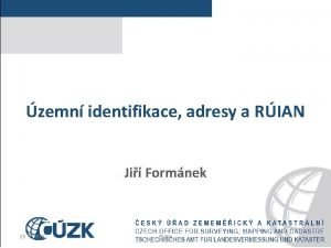 zemn identifikace adresy a RIAN Ji Formnek 19