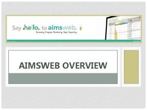 AIMSWEB OVERVIEW KWL CHART Welcome Lets begin with