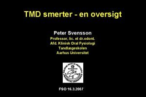 TMD smerter en oversigt Peter Svensson Professor lic