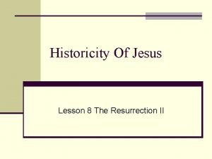Historicity Of Jesus Lesson 8 The Resurrection II
