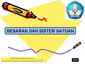 BESARAN DAN SISTEM SATUAN SMK Bidang Keahlian Kesehatan