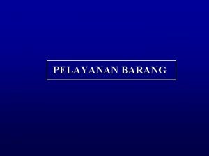 PELAYANAN BARANG DAFTAR ISI I INRODUCTION 1 Pengelompokan