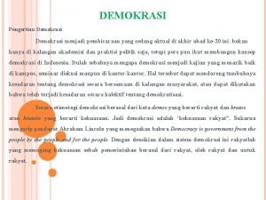 DEMOKRASI Pengertian Demokrasi menjadi pembicaraan yang sedang aktual