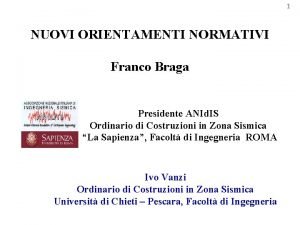 1 NUOVI ORIENTAMENTI NORMATIVI Franco Braga Presidente ANId