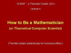 15 859 T A Theorists Toolkit 2013 Lecture