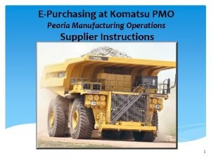 EPurchasing at Komatsu PMO Peoria Manufacturing Operations Supplier