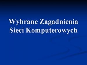 Wybrane Zagadnienia Sieci Komputerowych Lokalne sieci komputerowe Wykad