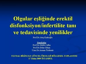 Olgular eliinde erektil disfonksiyoninfertilite tan ve tedavisinde yenilikler