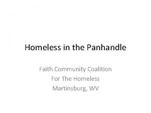 Homeless in the Panhandle Faith Community Coalition For