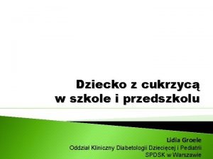 Dziecko z cukrzyc w szkole i przedszkolu Lidia