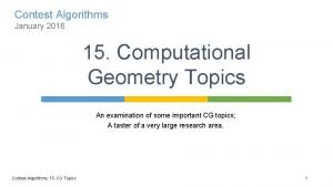 Contest Algorithms January 2016 15 Computational Geometry Topics