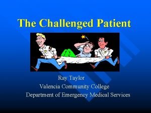 The Challenged Patient Ray Taylor Valencia Community College