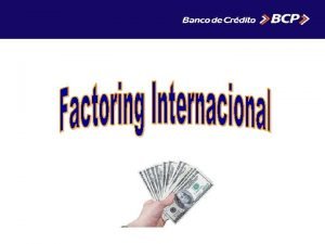 Factoring bcp Factoring bcp