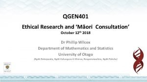 QGEN 401 Ethical Research and Mori Consultation October