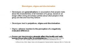 Stereotypes stigma and discrimination Stereotypes are generalizations or