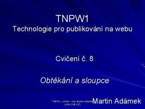 TNPW 1 Technologie pro publikovn na webu Cvien