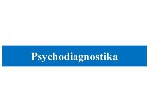 Psychodiagnostika loha a metdy loha posudzovanie osobnosti stanovenie