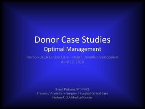 Donor Case Studies Optimal Management HarborUCLA Critical Care