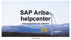 SAP Aribahelpcenter Voor leveranciers aan Vattenfall 1 Inhoud