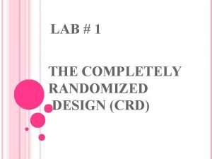 Completely randomized design (crd)