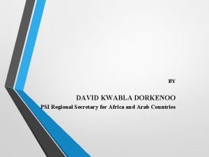 BY DAVID KWABLA DORKENOO PSI Regional Secretary for