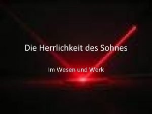 Die Herrlichkeit des Sohnes Im Wesen und Werk