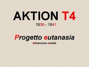AKTION T 4 1939 1941 Progetto eutanasia Eliminazione