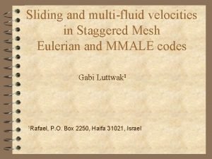 Sliding and multifluid velocities in Staggered Mesh Eulerian