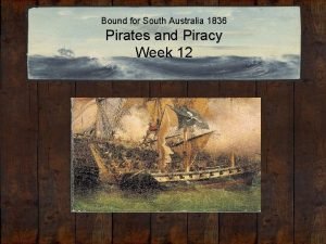 Bound for South Australia 1836 Pirates and Piracy