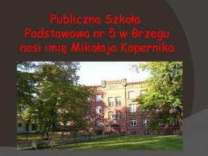 Publiczna Szkoa Podstawowa nr 5 w Brzegu nosi