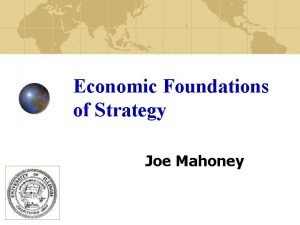 Economic Foundations of Strategy Joe Mahoney Background of