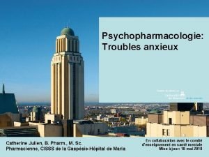 Psychopharmacologie Troubles anxieux Catherine Julien B Pharm M