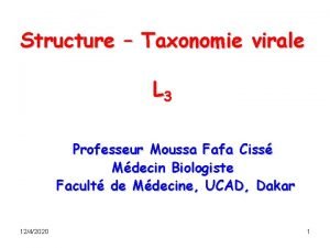 Structure Taxonomie virale L 3 Professeur Moussa Fafa