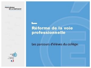 Rforme de la voie professionnelle Les parcours dlves