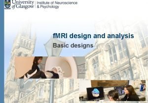 f MRI design and analysis Basic designs MRI