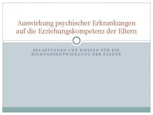 Auswirkung psychischer Erkrankungen auf die Erziehungskompetenz der Eltern