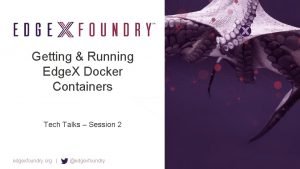 Getting Running Edge X Docker Containers Tech Talks