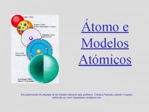 tomo e Modelos Atmicos Esta apresentao foi adaptada