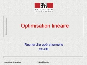Optimisation linaire Recherche oprationnelle GCSIE Algorithme du simplexe