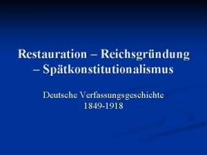 Restauration Reichsgrndung Sptkonstitutionalismus Deutsche Verfassungsgeschichte 1849 1918 Die