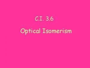C I 3 6 Optical Isomerism Types of