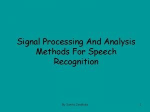 Signal Processing And Analysis Methods For Speech Recognition