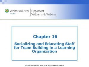 Chapter 16 Socializing and Educating Staff for Team