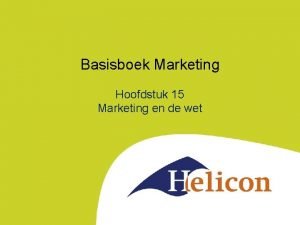 Basisboek Marketing Hoofdstuk 15 Marketing en de wet
