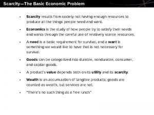 The basic economic problem results from scarcity The basic economic problem results from scarcity