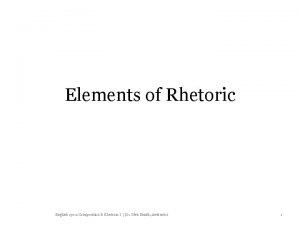 Elements of Rhetoric English 1301 Composition Rhetoric I