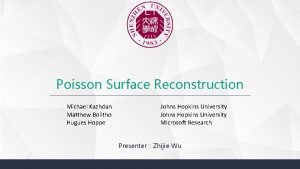 Poisson Surface Reconstruction Michael Kazhdan Matthew Bolitho Hugues