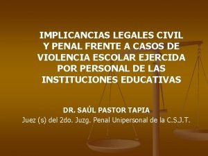 IMPLICANCIAS LEGALES CIVIL Y PENAL FRENTE A CASOS