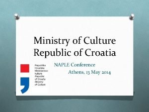 Ministry of Culture Republic of Croatia NAPLE Conference